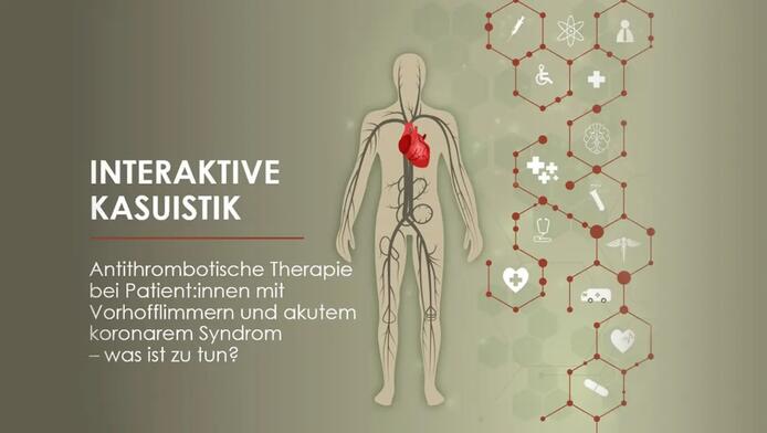 Interaktive Kasuistik: Antithrombotische Therapie bei Patient:innen mit Vorhofflimmern und akutem koronarem Syndrom
